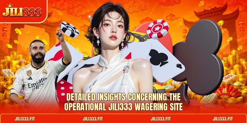 Detailed insights concerning the operational JILI 333 wagering site
