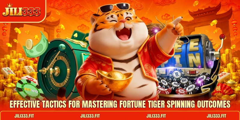 Effective tactics for mastering Fortune Tiger spinning outcomes Effective tactics for mastering Fortune Tiger spinning outcomes