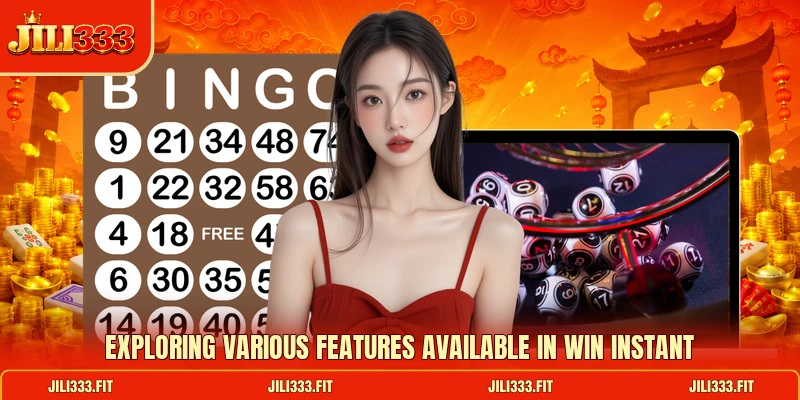 Exploring various features available in Win Instant