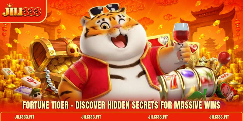 Fortune Tiger - Discover Hidden Secrets For Massive Wins