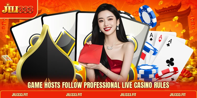 Game hosts follow professional live casino rules Game hosts follow professional live casino rules