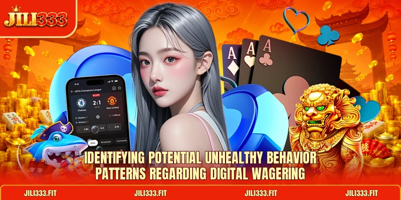 Identifying potential unhealthy behavior patterns regarding digital wagering