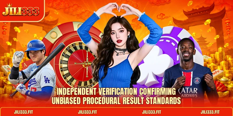 Independent verification confirming unbiased procedural result standards