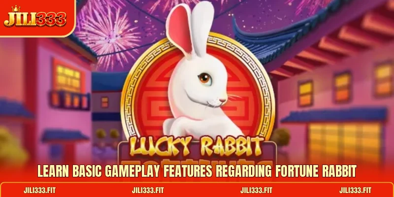 Learn basic gameplay features regarding Fortune Rabbit Learn basic gameplay features regarding Fortune Rabbit