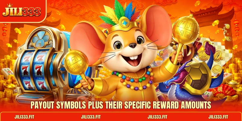 Payout symbols plus their specific reward amounts Payout symbols plus their specific reward amounts