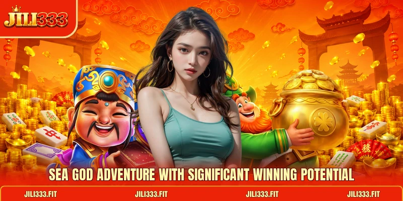 Sea god adventure with significant winning potential Sea god adventure with significant winning potential