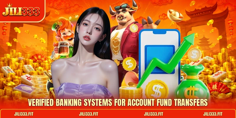 Verified banking systems for account fund transfers Verified banking systems for account fund transfers
